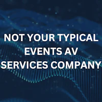Not Your Typical Event AV Services Company
