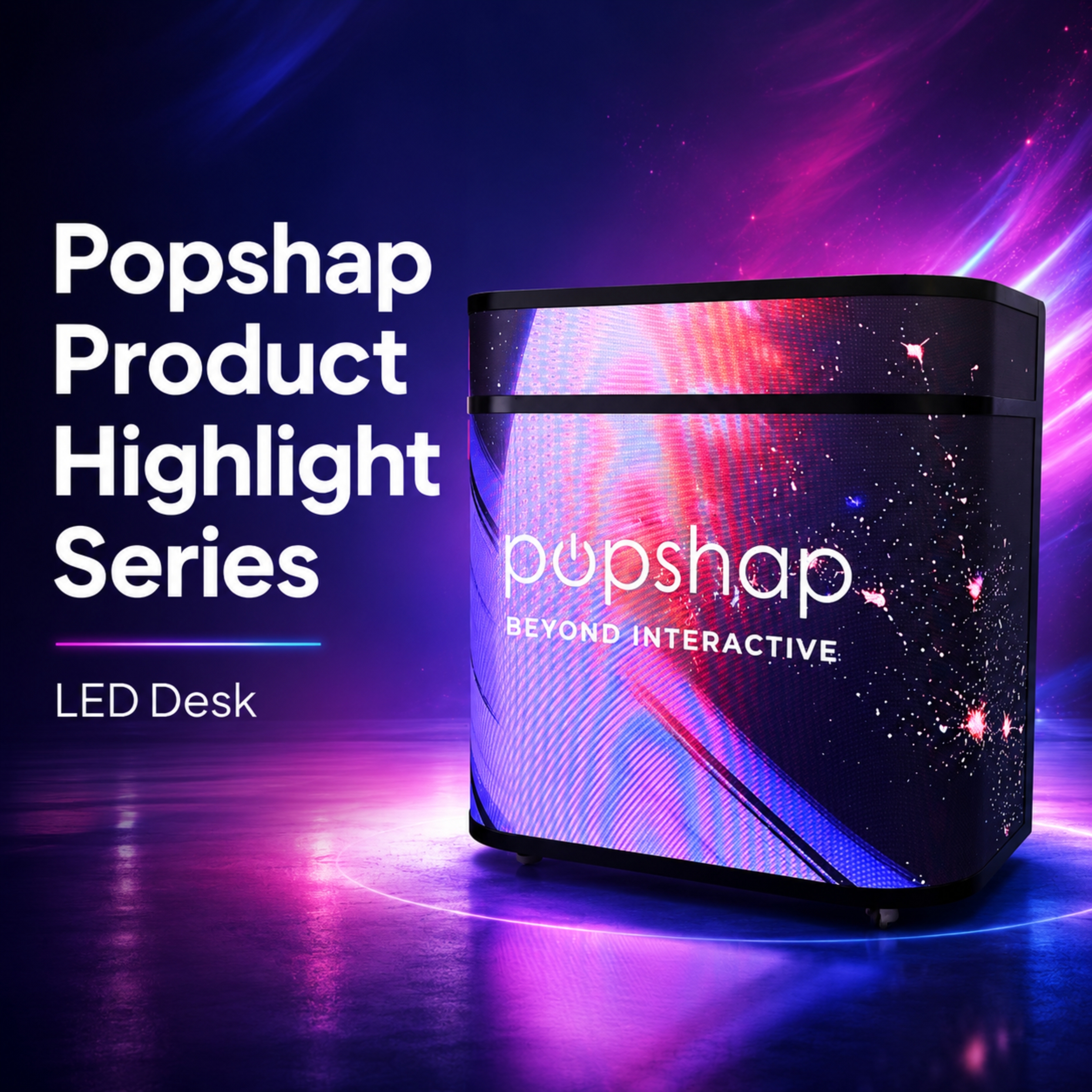 Popshap Product Highlight Series LED Desk