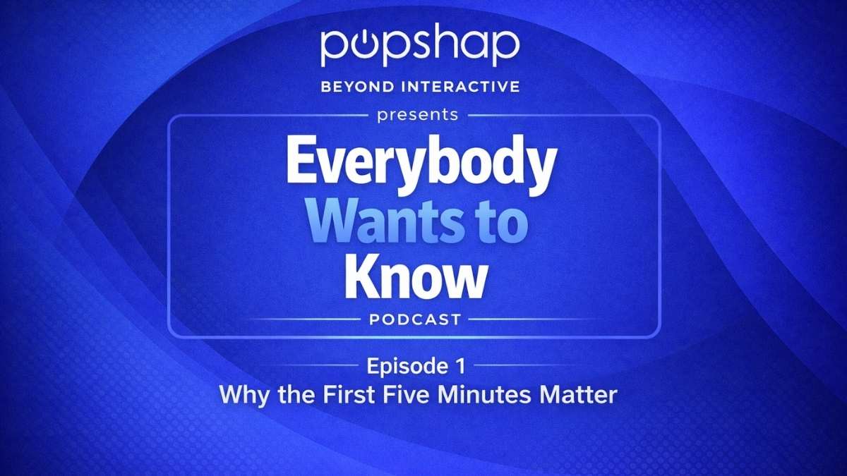 Popshap Podcast Episode 1 Everybody Wants to Know : Why the First Five Minutes Matter